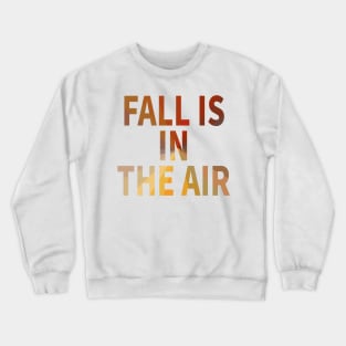 Fall is in the air Crewneck Sweatshirt